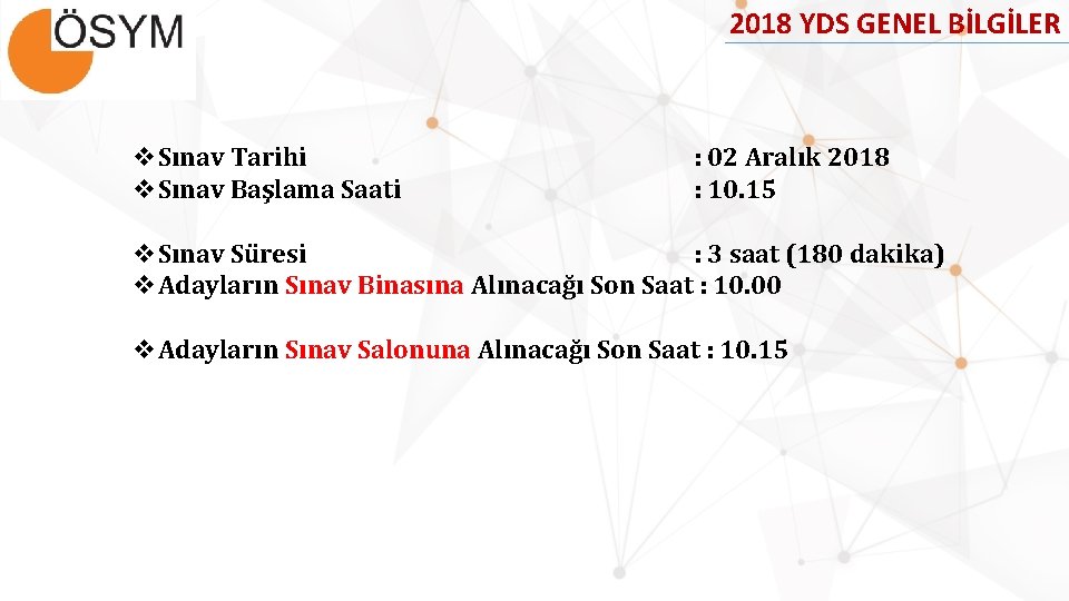 2018 YDS GENEL BİLGİLER v. Sınav Tarihi v. Sınav Başlama Saati : 02 Aralık