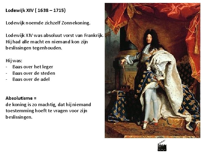 Lodewijk XIV ( 1638 – 1715) Lodewijk noemde zichzelf Zonnekoning. Lodewijk XIV was absoluut