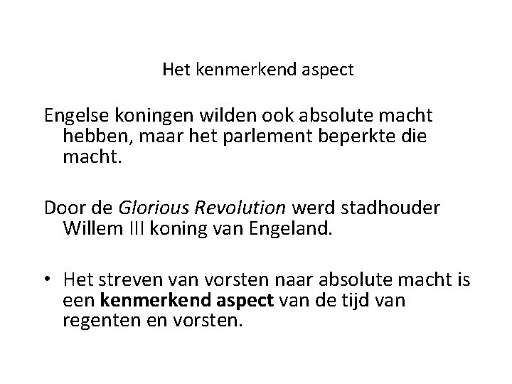 Het kenmerkend aspect Engelse koningen wilden ook absolute macht hebben, maar het parlement beperkte