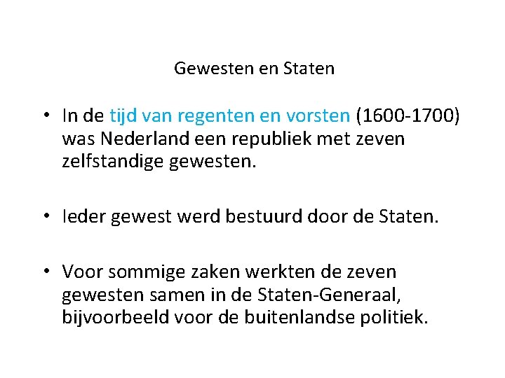 Gewesten en Staten • In de tijd van regenten en vorsten (1600 -1700) was