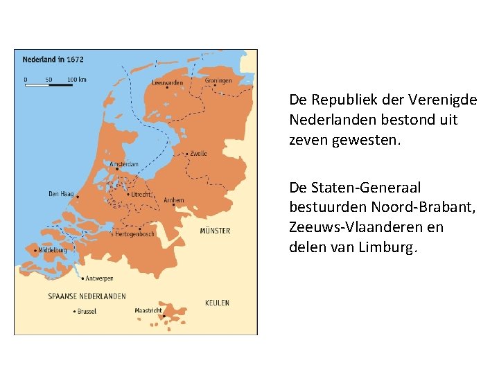 De Republiek der Verenigde Nederlanden bestond uit zeven gewesten. De Staten-Generaal bestuurden Noord-Brabant, Zeeuws-Vlaanderen