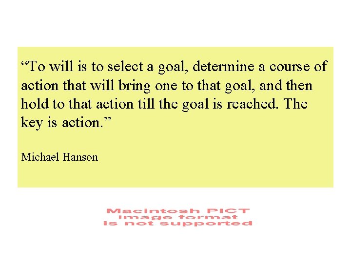 “To will is to select a goal, determine a course of action that will