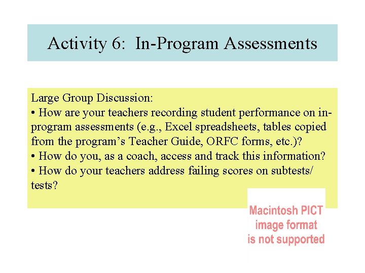 Activity 6: In-Program Assessments Large Group Discussion: • How are your teachers recording student