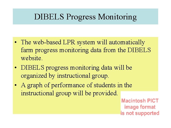 DIBELS Progress Monitoring • The web-based LPR system will automatically farm progress monitoring data