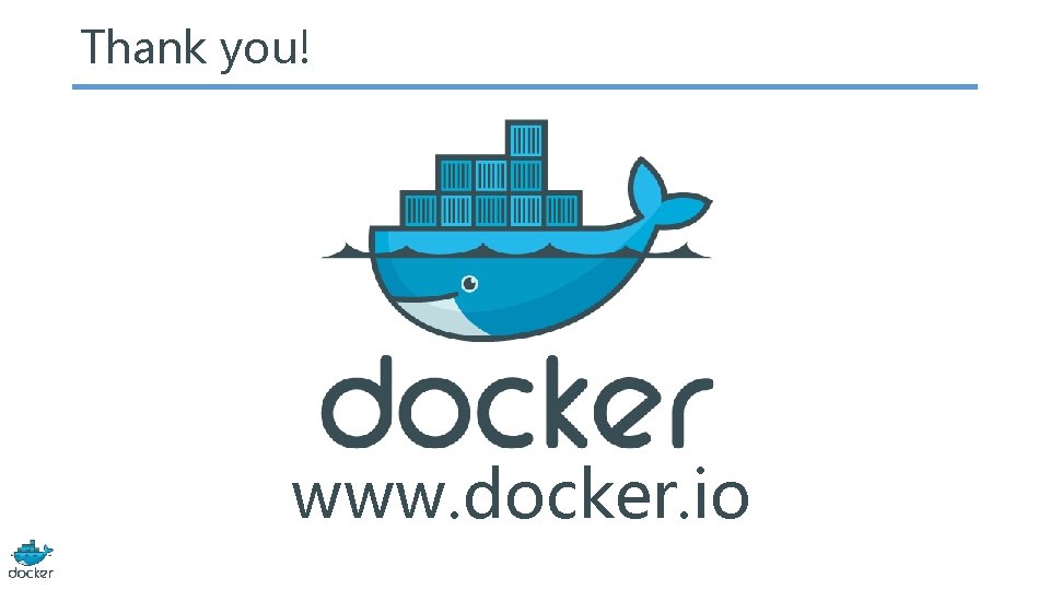 Thank you! www. docker. io 