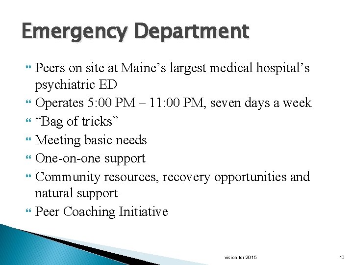 Emergency Department Peers on site at Maine’s largest medical hospital’s psychiatric ED Operates 5: