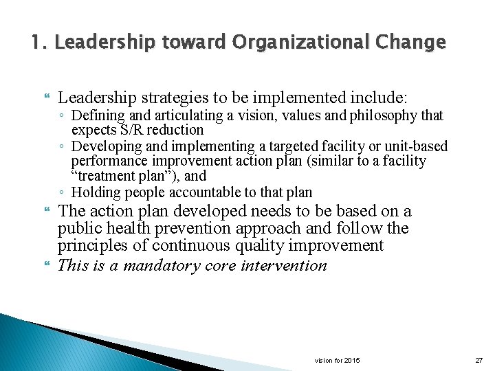 1. Leadership toward Organizational Change Leadership strategies to be implemented include: The action plan