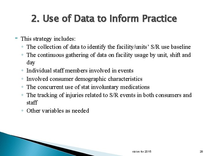 2. Use of Data to Inform Practice This strategy includes: ◦ The collection of