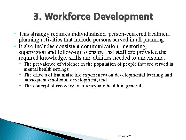3. Workforce Development This strategy requires individualized, person-centered treatment planning activities that include persons