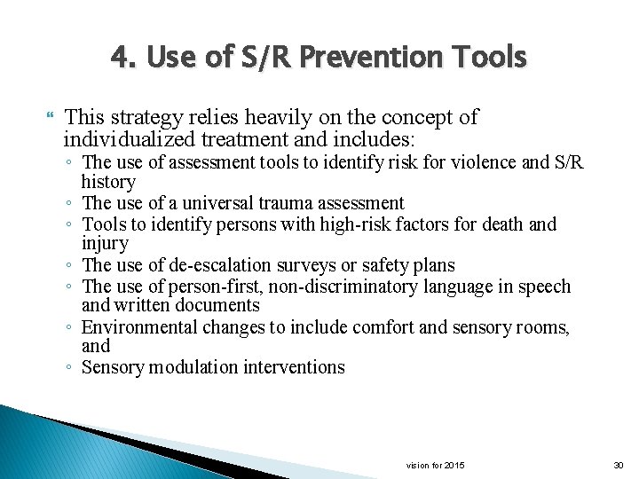 4. Use of S/R Prevention Tools This strategy relies heavily on the concept of