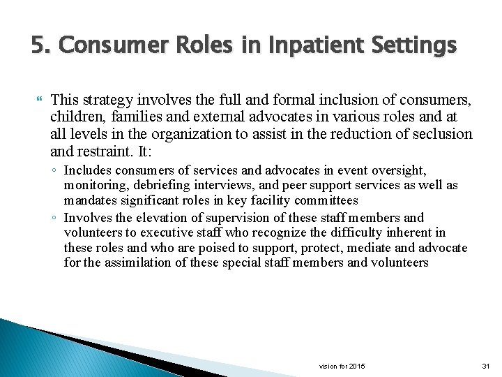 5. Consumer Roles in Inpatient Settings This strategy involves the full and formal inclusion