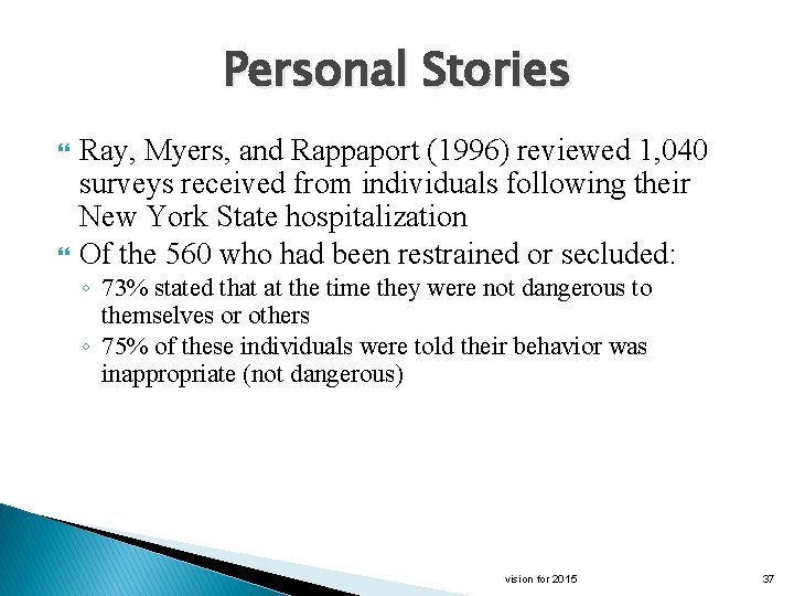 Personal Stories Ray, Myers, and Rappaport (1996) reviewed 1, 040 surveys received from individuals