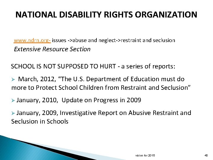 NATIONAL DISABILITY RIGHTS ORGANIZATION www. ndrn. org- issues ->abuse and neglect->restraint and seclusion Extensive