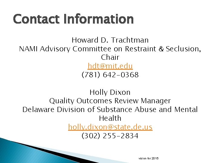 Contact Information Howard D. Trachtman NAMI Advisory Committee on Restraint & Seclusion, Chair hdt@mit.