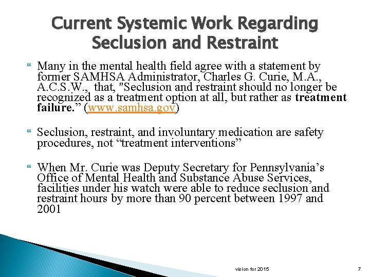 Current Systemic Work Regarding Seclusion and Restraint Many in the mental health field agree
