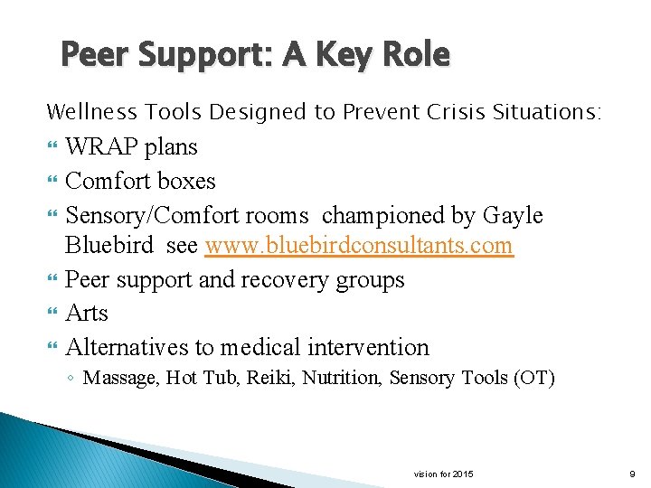 Peer Support: A Key Role Wellness Tools Designed to Prevent Crisis Situations: WRAP plans