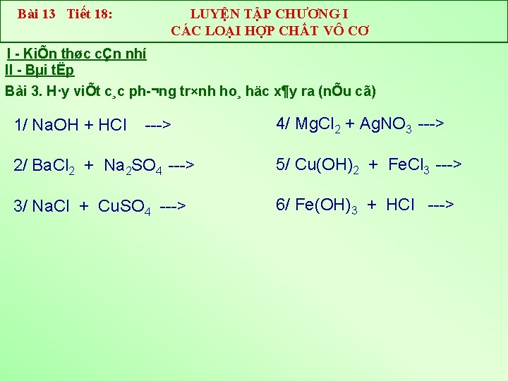 Bài 13 Tiết 18: LUYỆN TẬP CHƯƠNG I CÁC LOẠI HỢP CHẤT VÔ CƠ