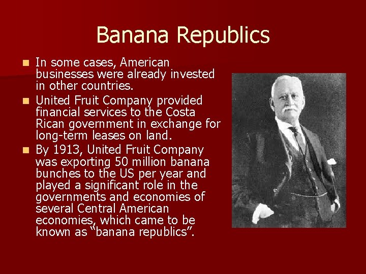 Banana Republics In some cases, American businesses were already invested in other countries. n