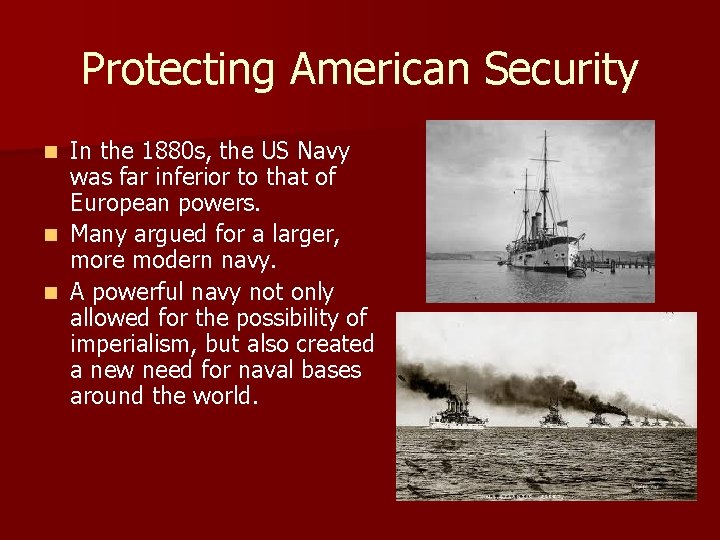 Protecting American Security In the 1880 s, the US Navy was far inferior to