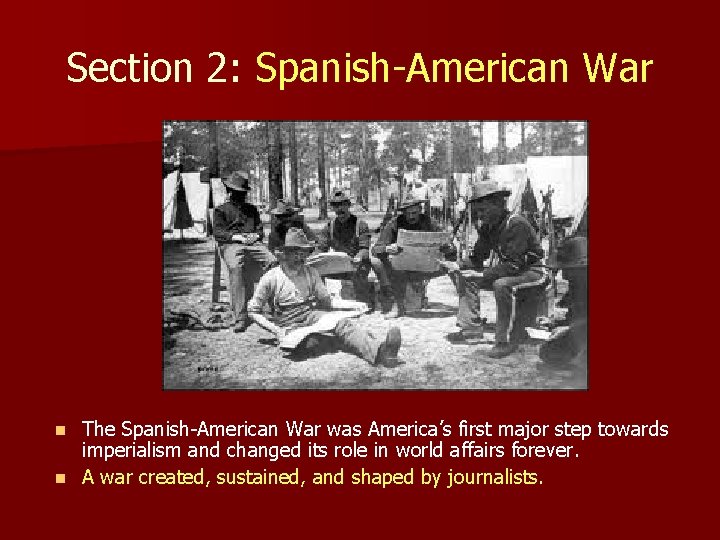Section 2: Spanish-American War The Spanish-American War was America’s first major step towards imperialism