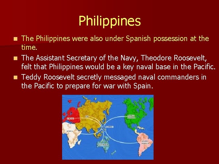 Philippines The Philippines were also under Spanish possession at the time. n The Assistant