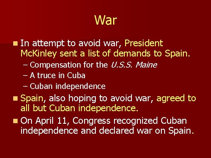 War n In attempt to avoid war, President Mc. Kinley sent a list of