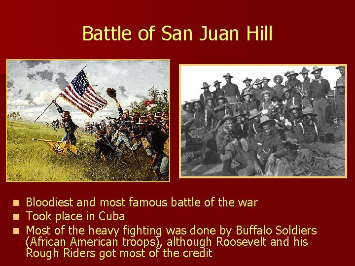 Battle of San Juan Hill n n n Bloodiest and most famous battle of