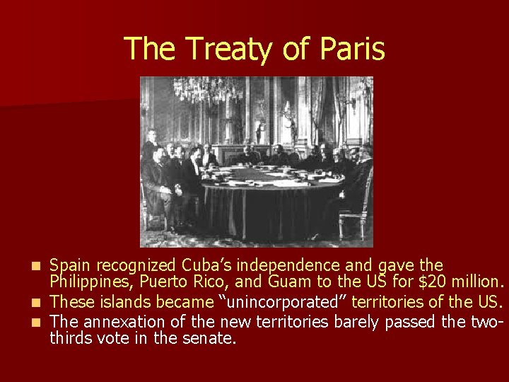 The Treaty of Paris Spain recognized Cuba’s independence and gave the Philippines, Puerto Rico,