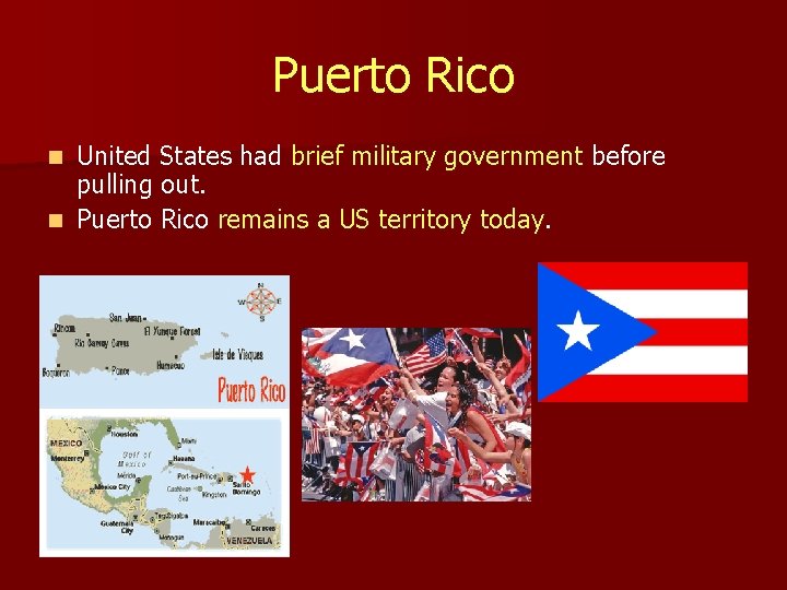 Puerto Rico United States had brief military government before pulling out. n Puerto Rico