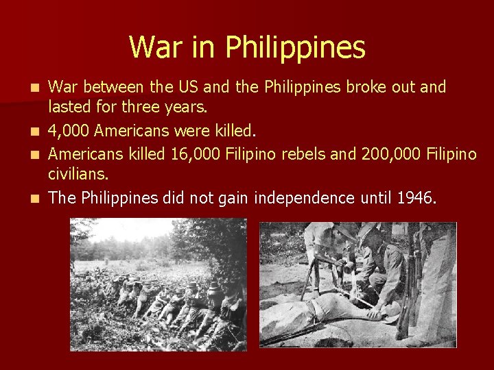 War in Philippines War between the US and the Philippines broke out and lasted