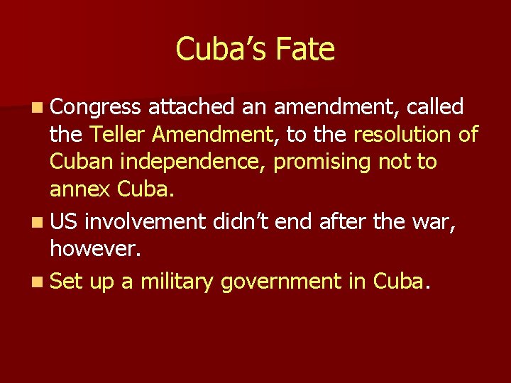 Cuba’s Fate n Congress attached an amendment, called the Teller Amendment, to the resolution