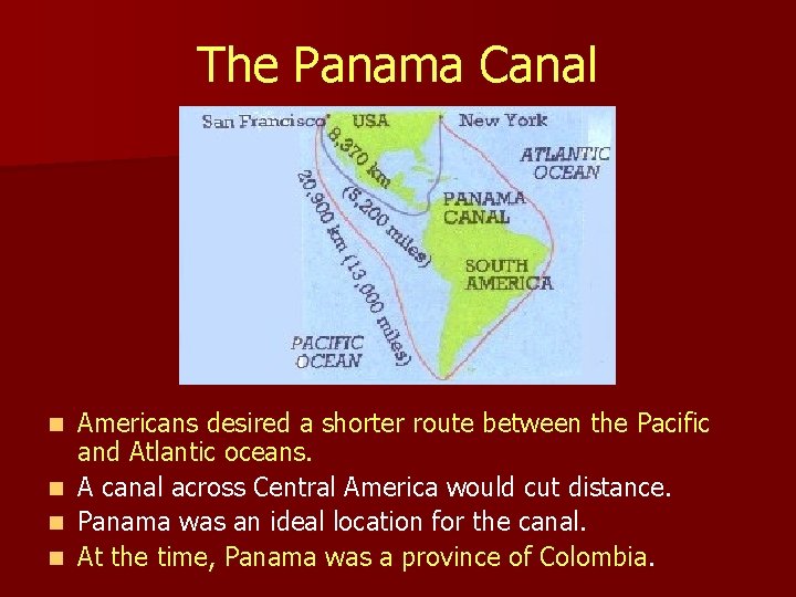 The Panama Canal Americans desired a shorter route between the Pacific and Atlantic oceans.