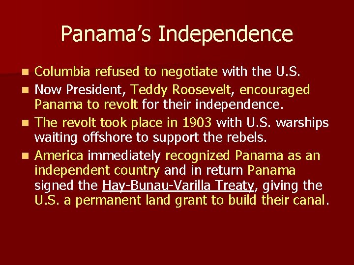 Panama’s Independence n n Columbia refused to negotiate with the U. S. Now President,