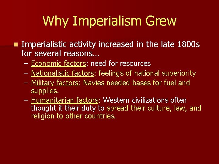 Why Imperialism Grew n Imperialistic activity increased in the late 1800 s for several