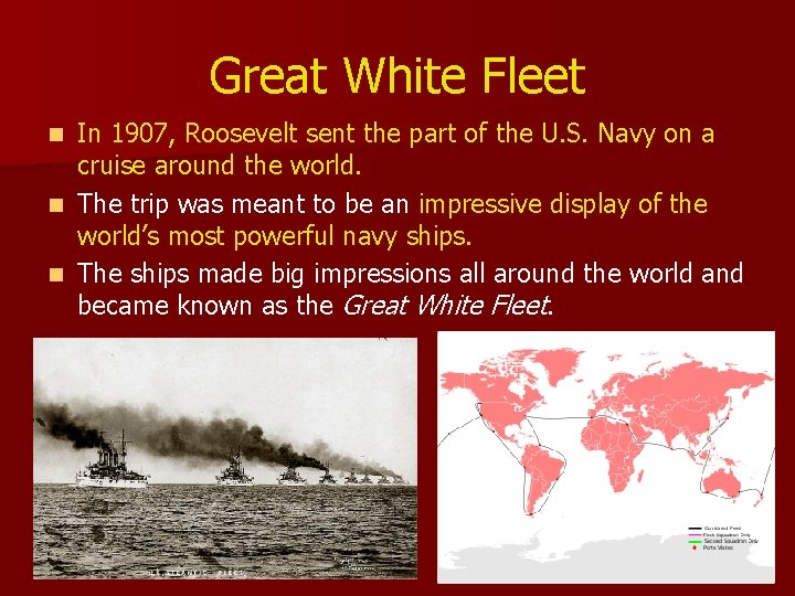 Great White Fleet In 1907, Roosevelt sent the part of the U. S. Navy
