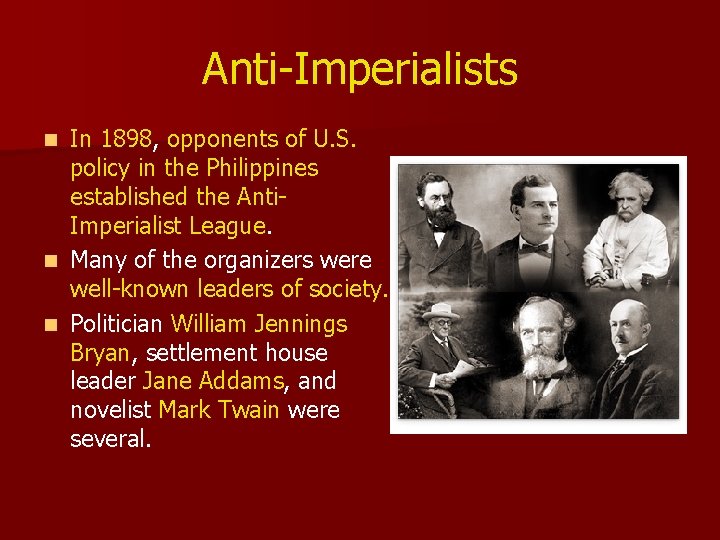 Anti-Imperialists In 1898, opponents of U. S. policy in the Philippines established the Anti.