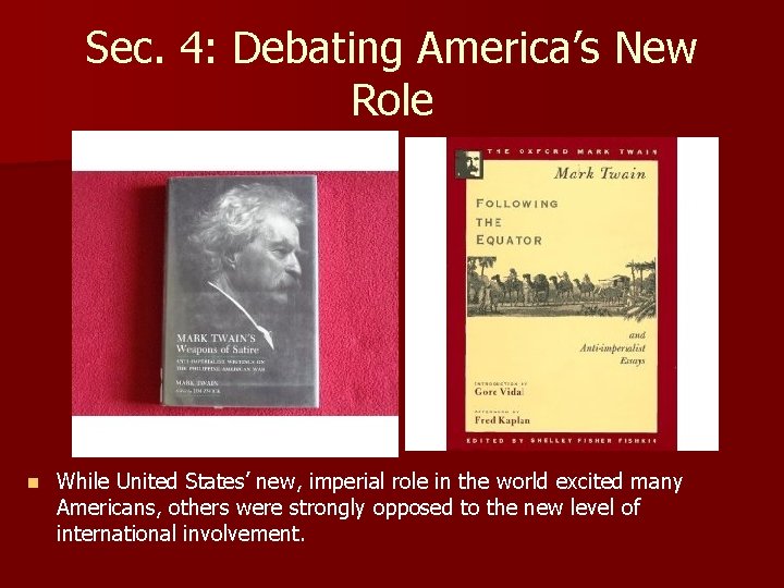 Sec. 4: Debating America’s New Role n While United States’ new, imperial role in