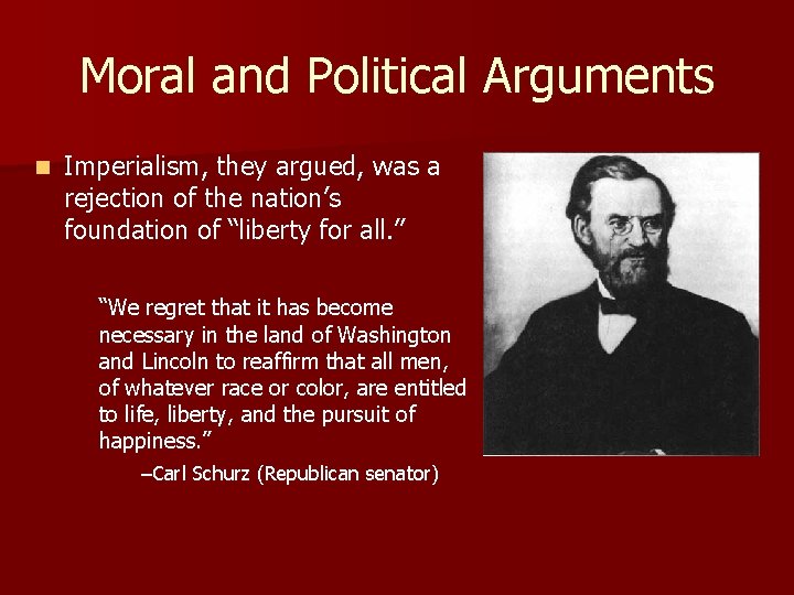 Moral and Political Arguments n Imperialism, they argued, was a rejection of the nation’s