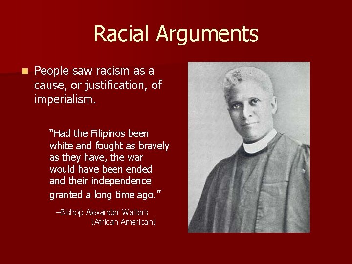 Racial Arguments n People saw racism as a cause, or justification, of imperialism. “Had