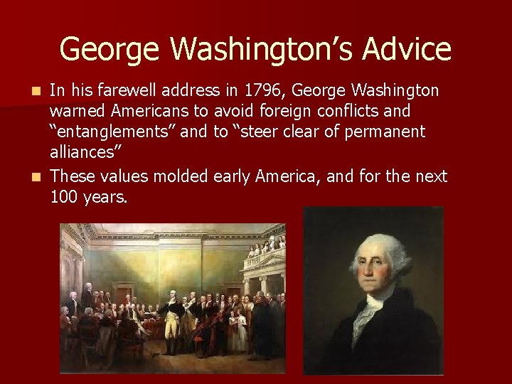 George Washington’s Advice In his farewell address in 1796, George Washington warned Americans to