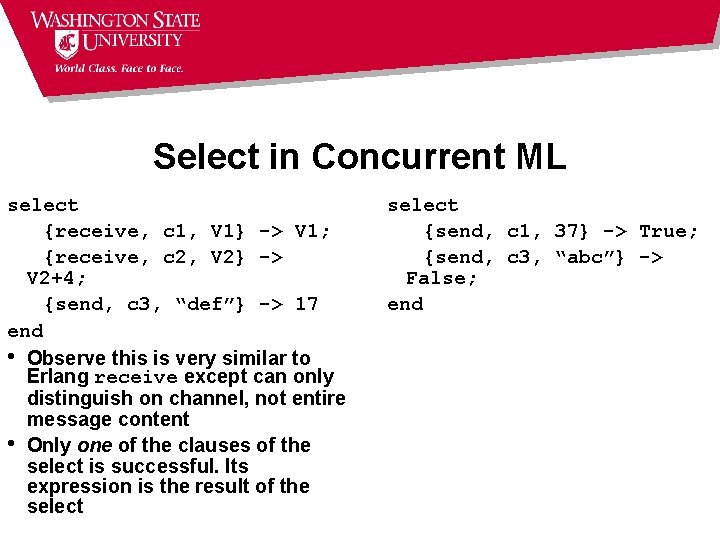 Select in Concurrent ML select {receive, c 1, V 1} -> V 1; {receive,
