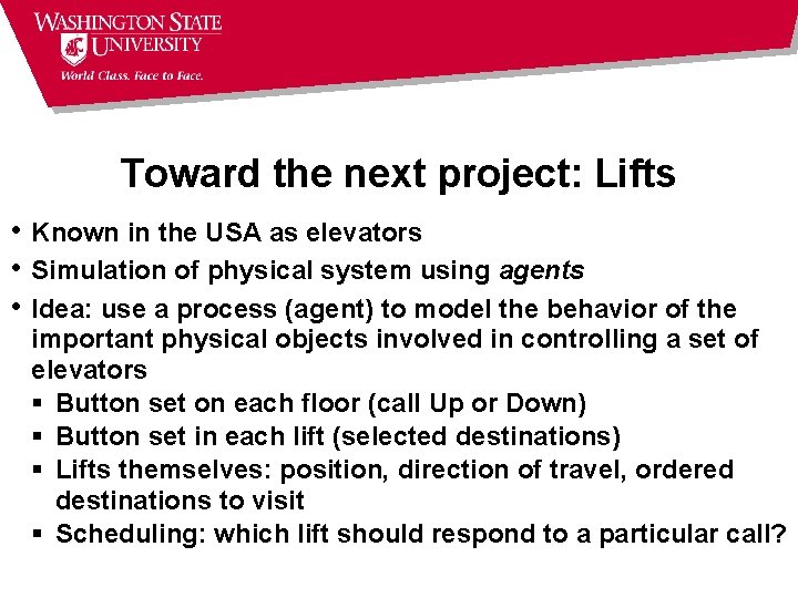 Toward the next project: Lifts • Known in the USA as elevators • Simulation