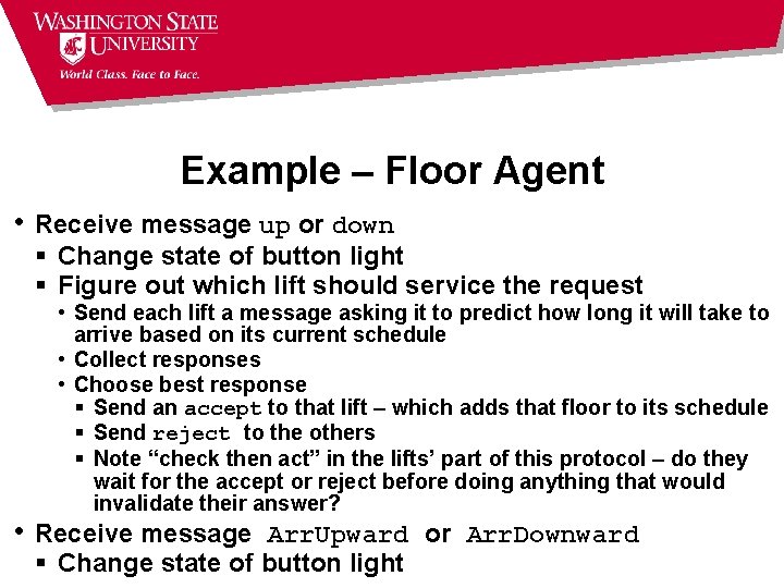 Example – Floor Agent • Receive message up or down § Change state of