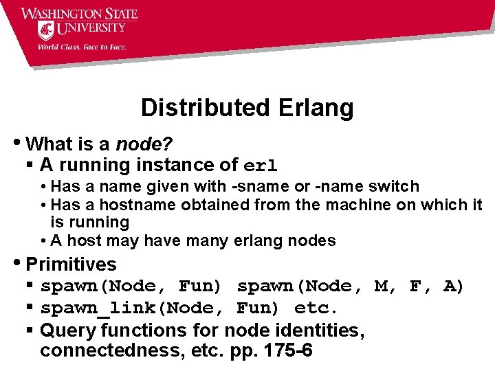 Distributed Erlang • What is a node? § A running instance of erl •