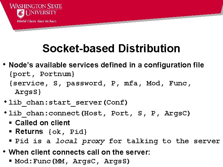 Socket-based Distribution • Node’s available services defined in a configuration file {port, Portnum} {service,