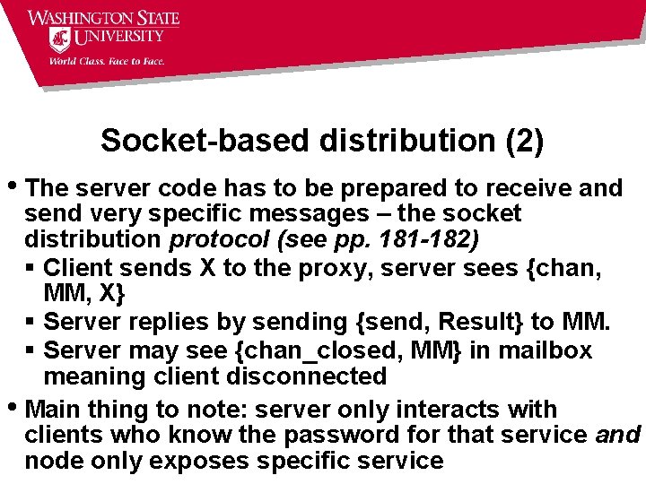 Socket-based distribution (2) • The server code has to be prepared to receive and