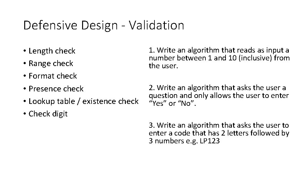Defensive Design - Validation • Length check • Range check • Format check •