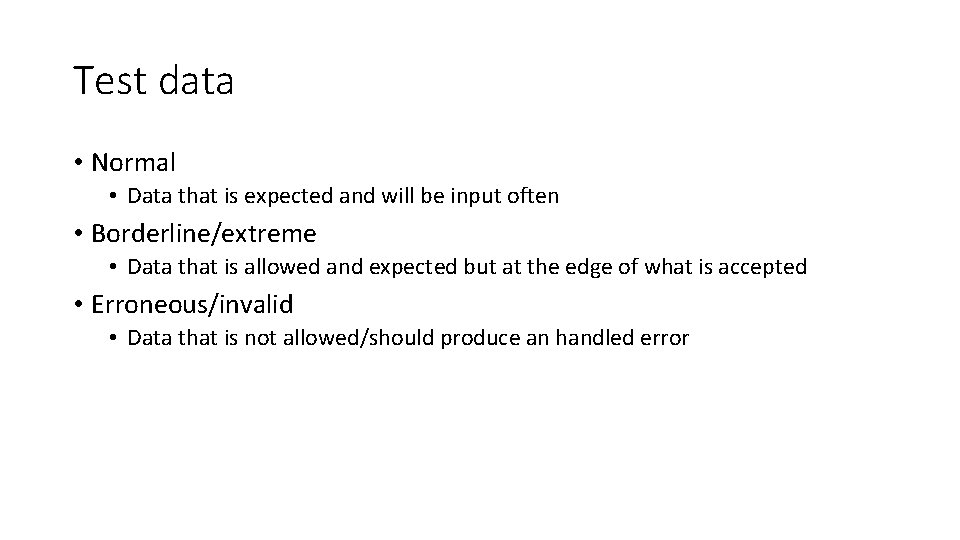 Test data • Normal • Data that is expected and will be input often