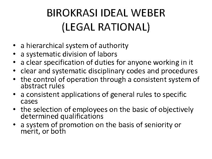 BIROKRASI IDEAL WEBER (LEGAL RATIONAL) a hierarchical system of authority a systematic division of