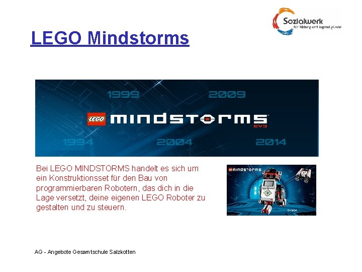 LEGO Mindstorms Bei LEGO MINDSTORMS handelt es sich um ein Konstruktionsset für den Bau